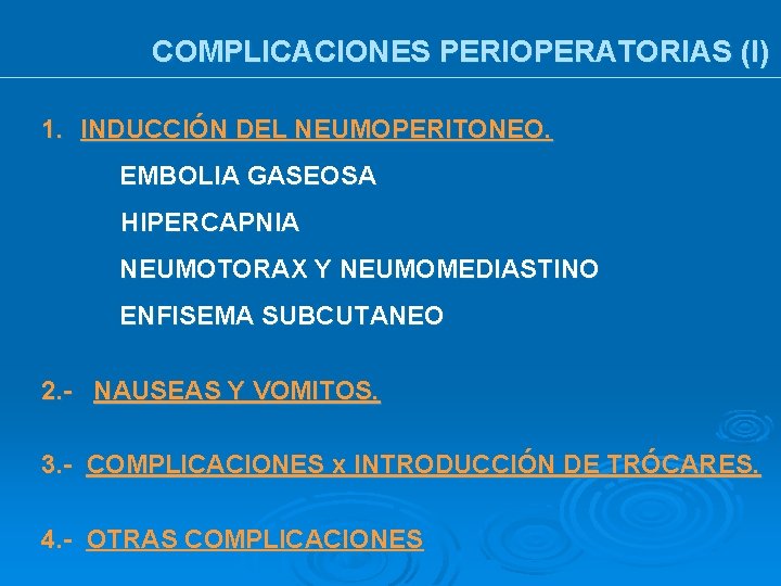COMPLICACIONES PERIOPERATORIAS (I) 1. INDUCCIÓN DEL NEUMOPERITONEO. EMBOLIA GASEOSA HIPERCAPNIA NEUMOTORAX Y NEUMOMEDIASTINO ENFISEMA