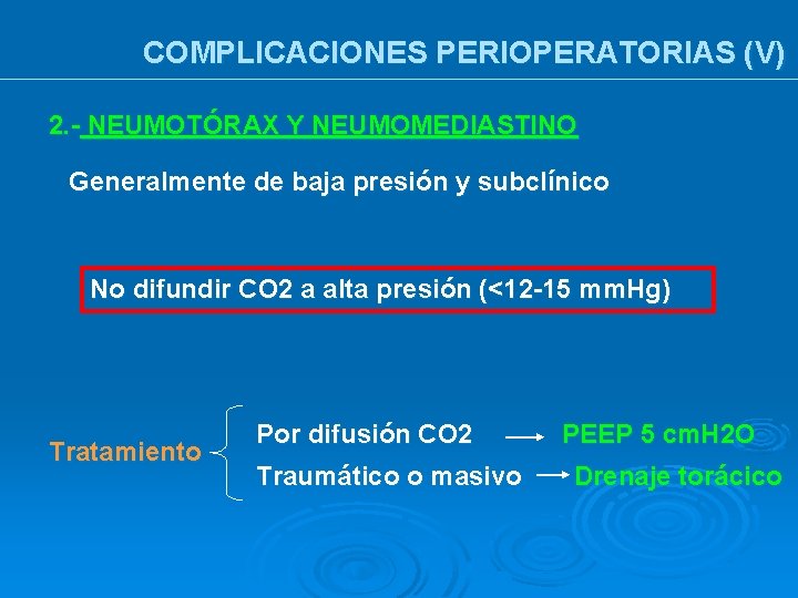 COMPLICACIONES PERIOPERATORIAS (V) 2. - NEUMOTÓRAX Y NEUMOMEDIASTINO Generalmente de baja presión y subclínico