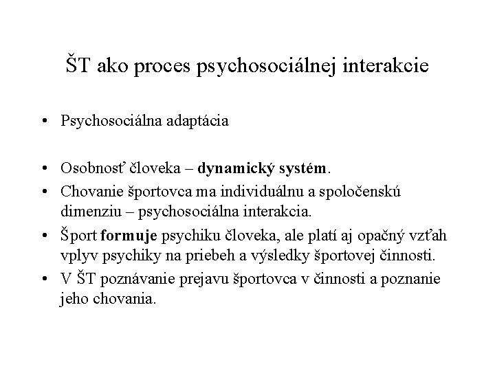 ŠT ako proces psychosociálnej interakcie • Psychosociálna adaptácia • Osobnosť človeka – dynamický systém.