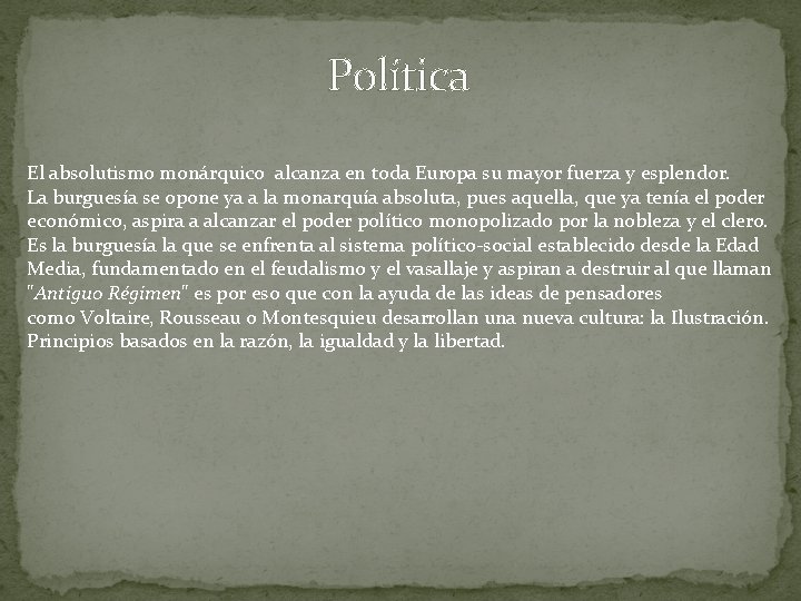 Política El absolutismo monárquico alcanza en toda Europa su mayor fuerza y esplendor. La