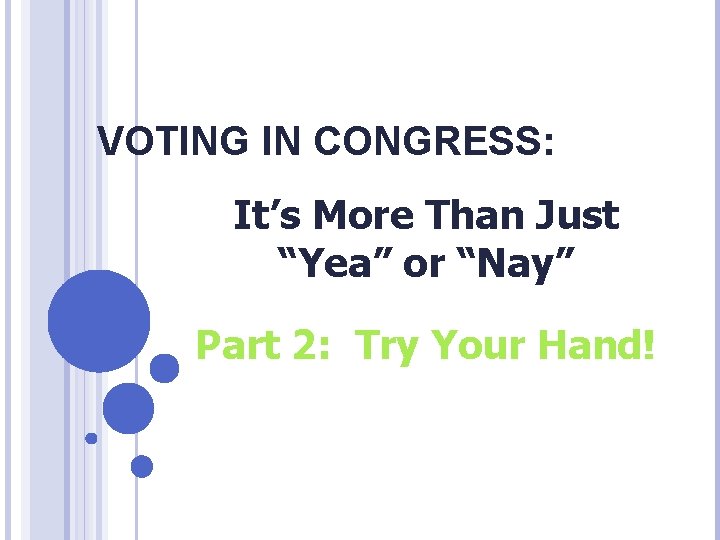 VOTING IN CONGRESS: It’s More Than Just “Yea” or “Nay” Part 2: Try Your