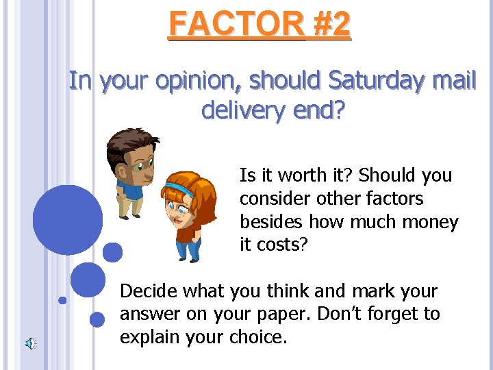 FACTOR #2 In your opinion, should Saturday mail delivery end? Is it worth it?
