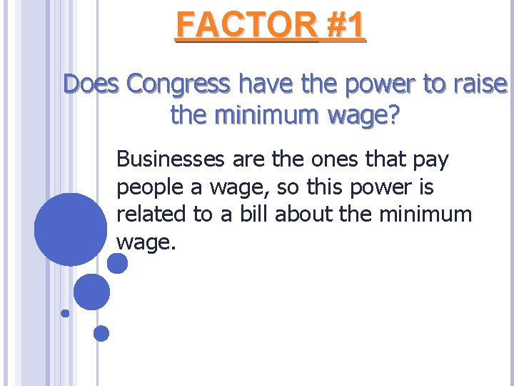 FACTOR #1 Does Congress have the power to raise the minimum wage? Businesses are