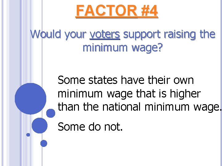 FACTOR #4 Would your voters support raising the minimum wage? Some states have their