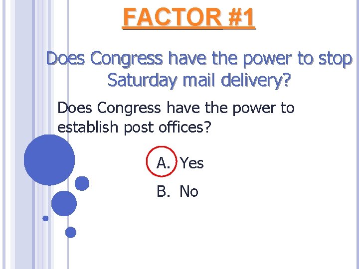 FACTOR #1 Does Congress have the power to stop Saturday mail delivery? Does Congress