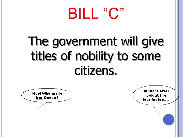 BILL “C” The government will give titles of nobility to some citizens. Hey! Who