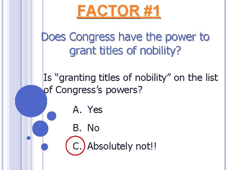 FACTOR #1 Does Congress have the power to grant titles of nobility? Is “granting