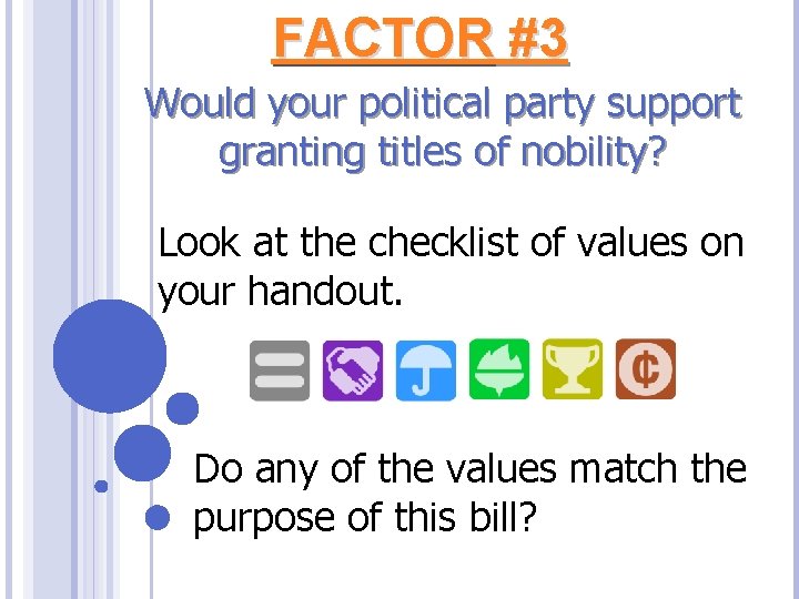 FACTOR #3 Would your political party support granting titles of nobility? Look at the