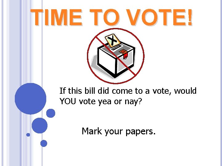 TIME TO VOTE! If this bill did come to a vote, would YOU vote