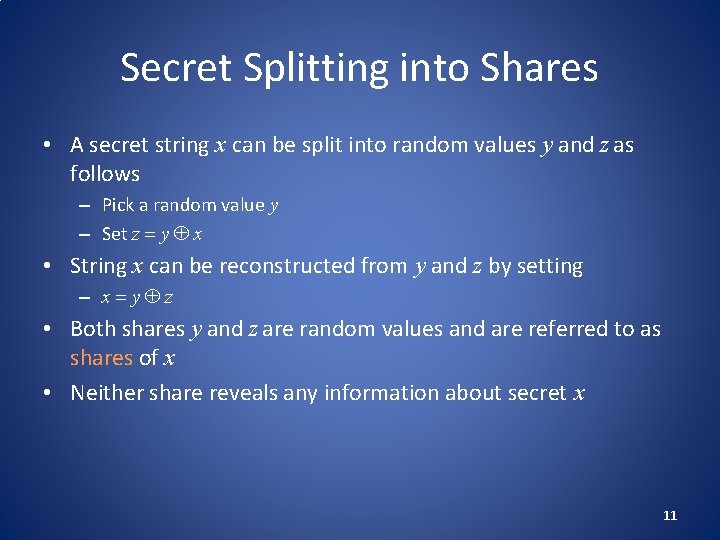 Secret Splitting into Shares • A secret string x can be split into random