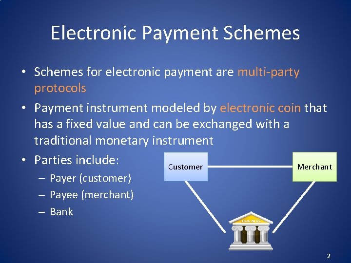Electronic Payment Schemes • Schemes for electronic payment are multi-party protocols • Payment instrument