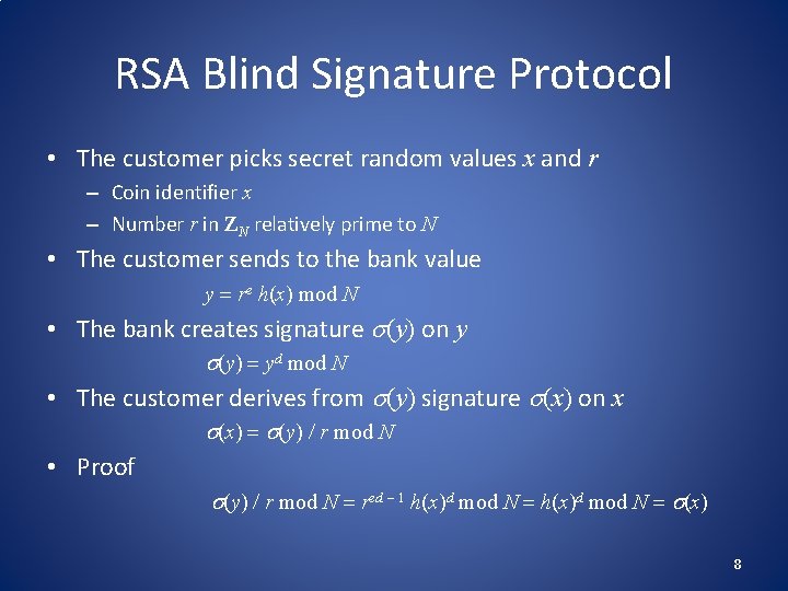 RSA Blind Signature Protocol • The customer picks secret random values x and r