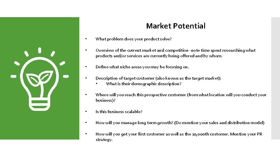 Market Potential • What problem does your product solve? • Overview of the current