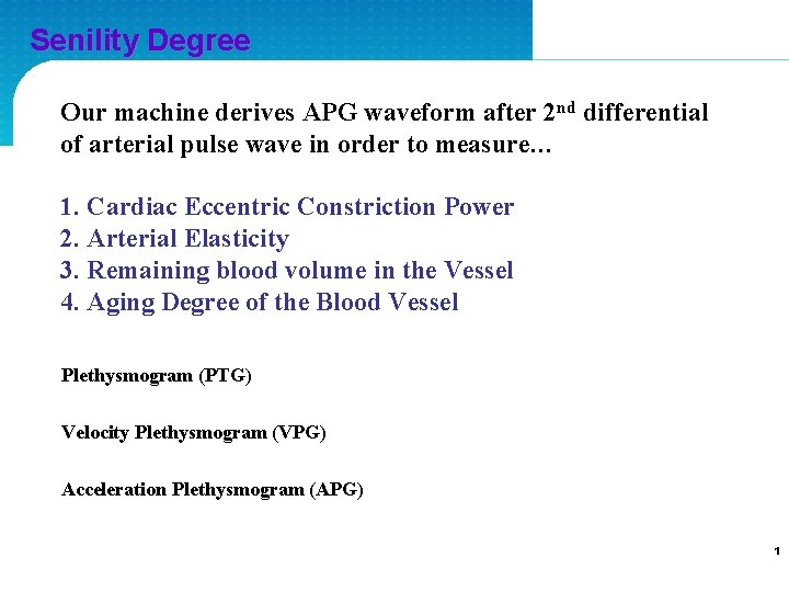 Senility Degree Our machine derives APG waveform after 2 nd differential of arterial pulse