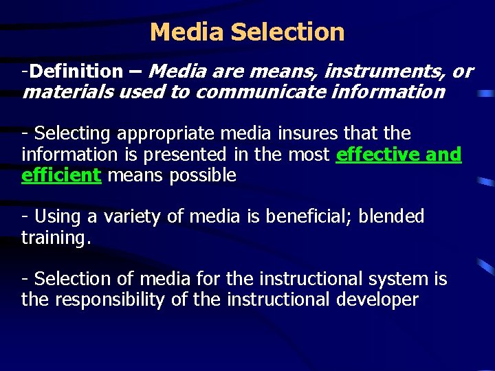 Media Selection -Definition – Media are means, instruments, or materials used to communicate information