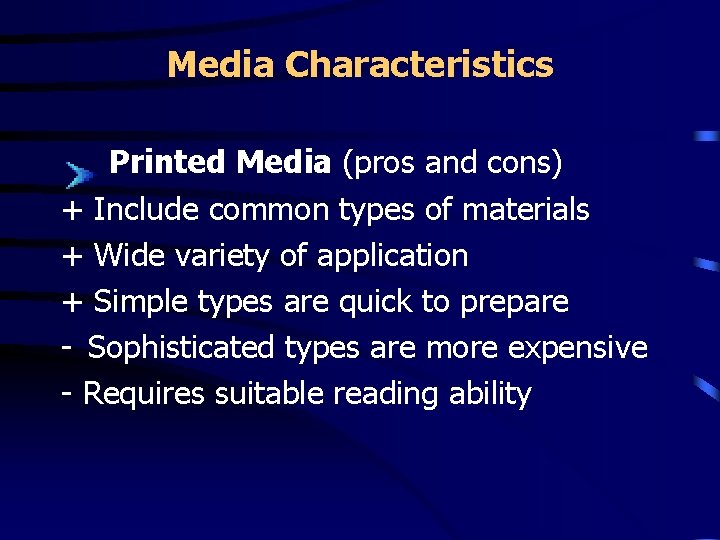Media Characteristics Printed Media (pros and cons) + Include common types of materials +