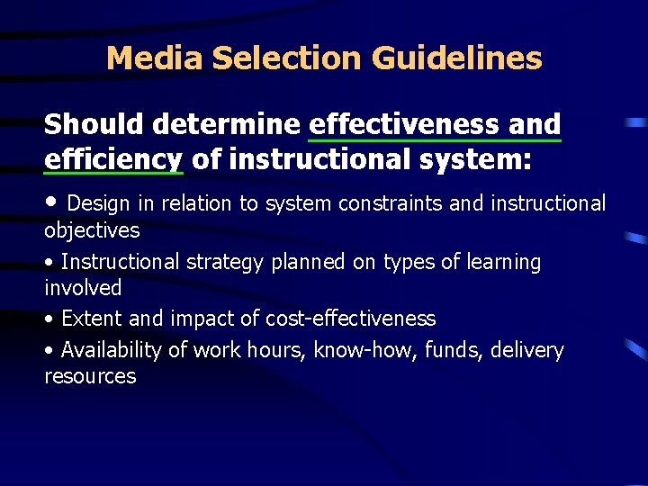 Media Selection Guidelines Should determine effectiveness and efficiency of instructional system: • Design in