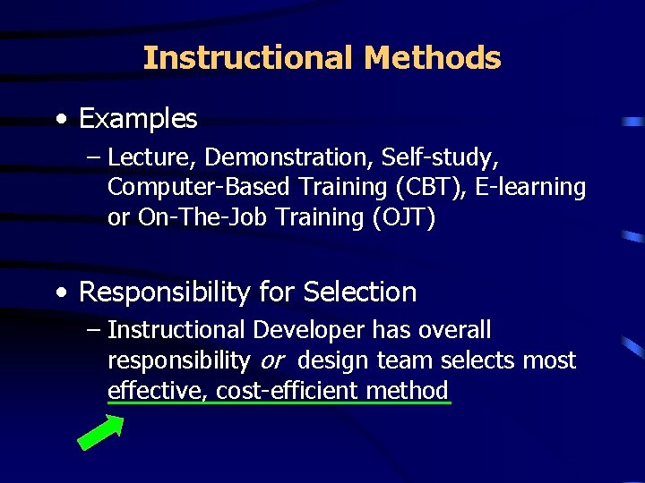 Instructional Methods • Examples – Lecture, Demonstration, Self-study, Computer-Based Training (CBT), E-learning or On-The-Job