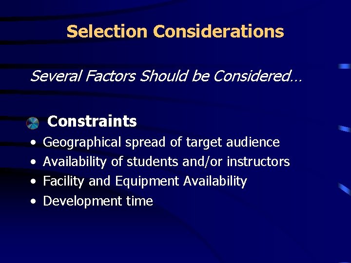 Selection Considerations Several Factors Should be Considered… Constraints • • Geographical spread of target