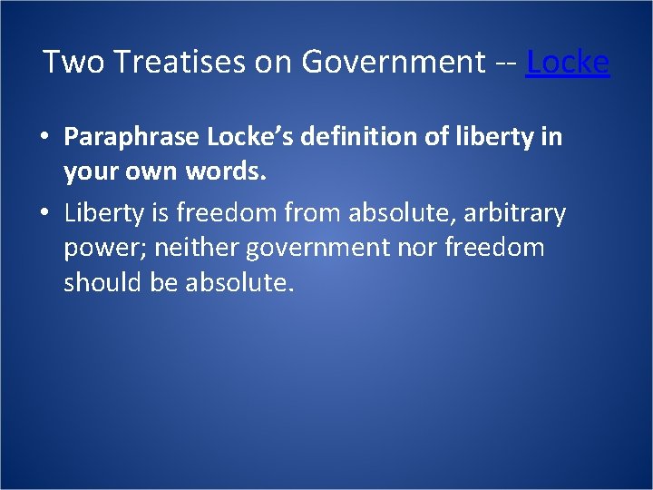 Two Treatises on Government -- Locke • Paraphrase Locke’s definition of liberty in your