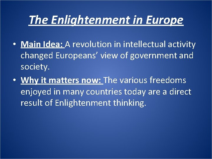 The Enlightenment in Europe • Main Idea: A revolution in intellectual activity changed Europeans’