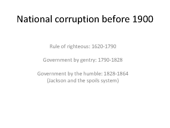 National corruption before 1900 Rule of righteous: 1620 -1790 Government by gentry: 1790 -1828