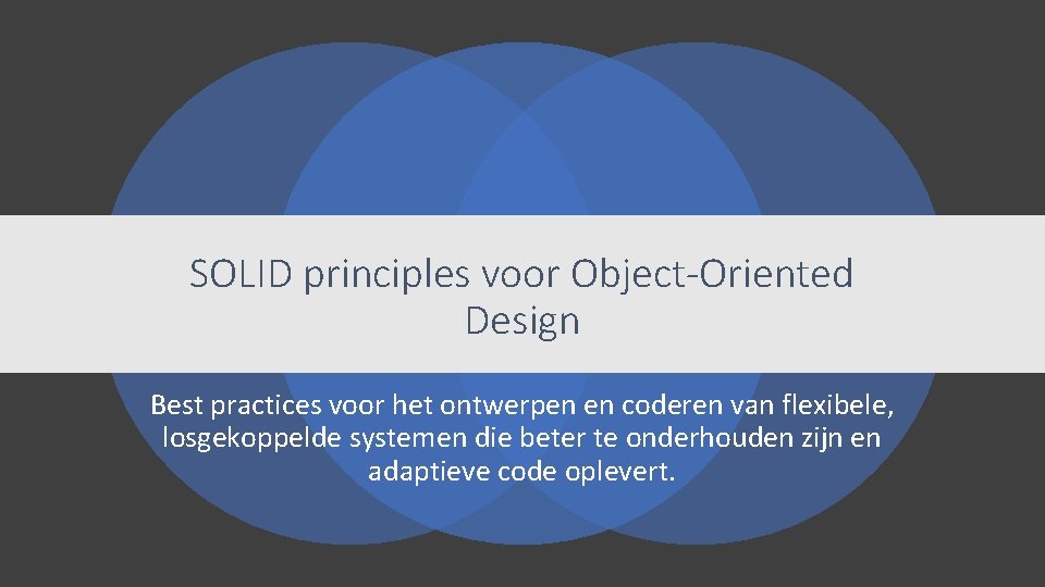 SOLID principles voor Object-Oriented Design Best practices voor het ontwerpen en coderen van flexibele,