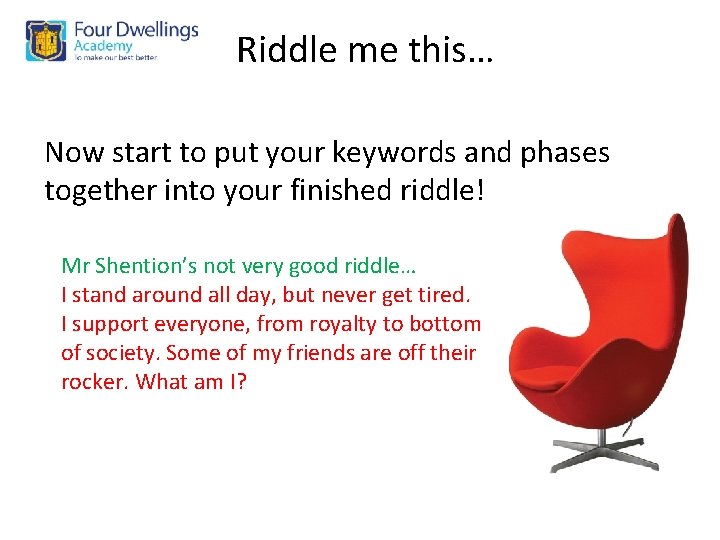 Riddle me this… Now start to put your keywords and phases together into your