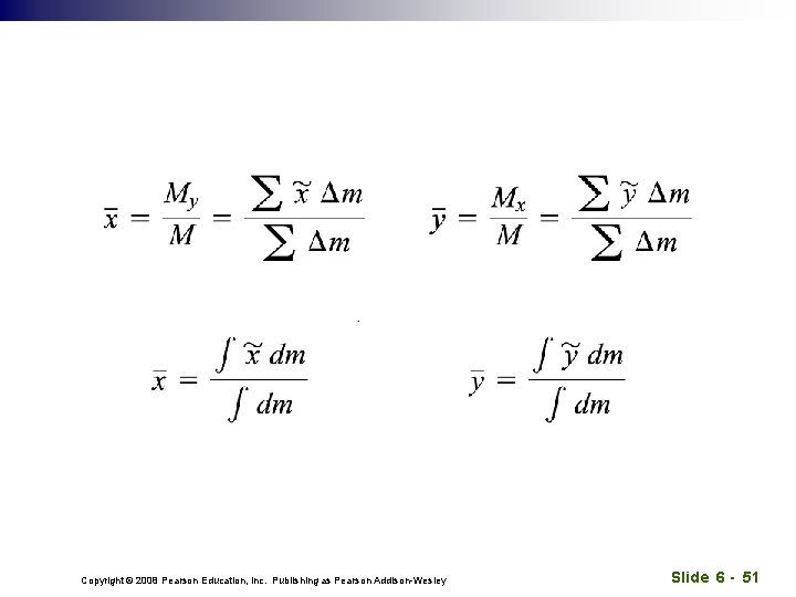 Copyright © 2008 Pearson Education, Inc. Publishing as Pearson Addison-Wesley Slide 6 - 51