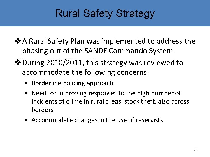 Rural Safety Strategy v A Rural Safety Plan was implemented to address the phasing