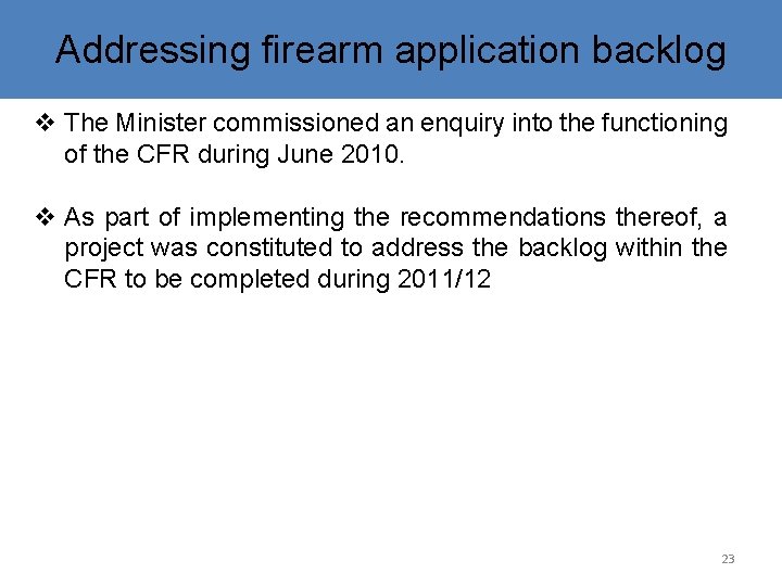 Addressing firearm application backlog v The Minister commissioned an enquiry into the functioning of