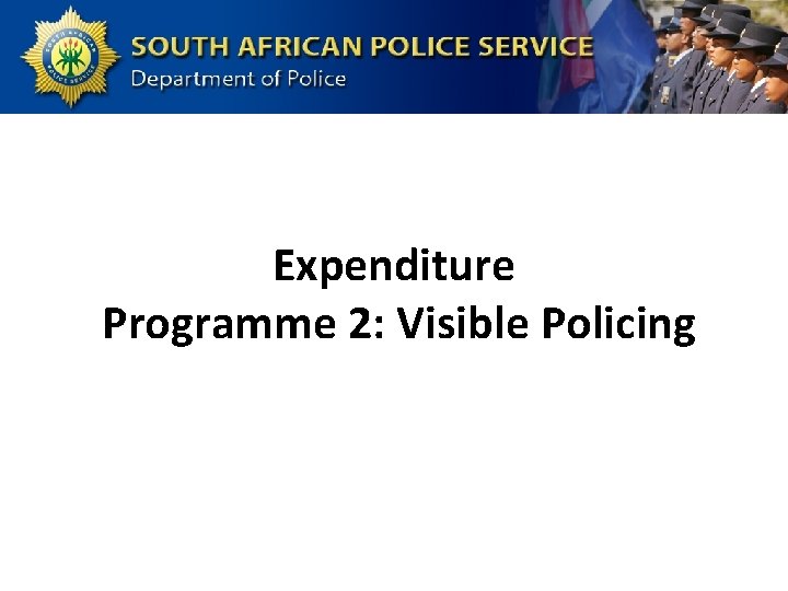 Expenditure Programme 2: Visible Policing 