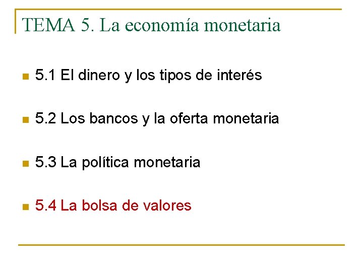 TEMA 5. La economía monetaria n 5. 1 El dinero y los tipos de