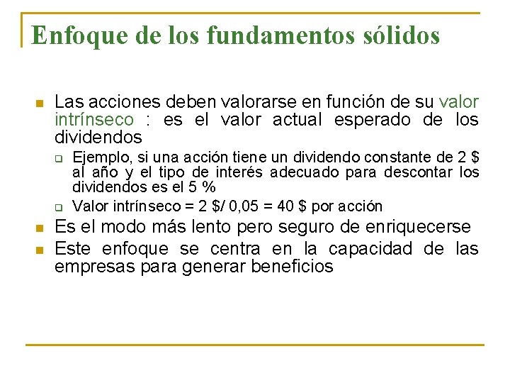 Enfoque de los fundamentos sólidos n Las acciones deben valorarse en función de su