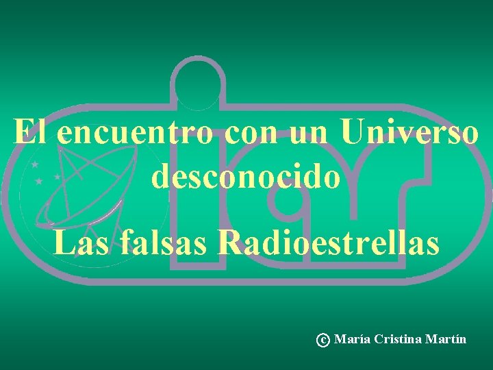 El encuentro con un Universo desconocido Las falsas Radioestrellas c María Cristina Martín 