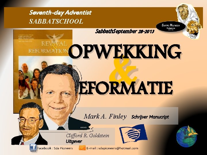 Seventh-day Adventist SABBATSCHOOL Sabbath. September 28 -2013 OPWEKKING & REFORMATIE Mark A. Finley Clifford