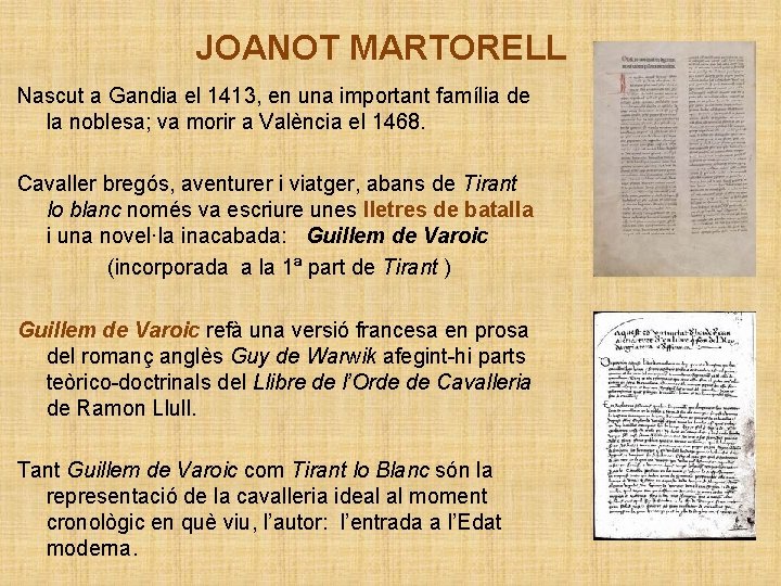 JOANOT MARTORELL Nascut a Gandia el 1413, en una important família de la noblesa;