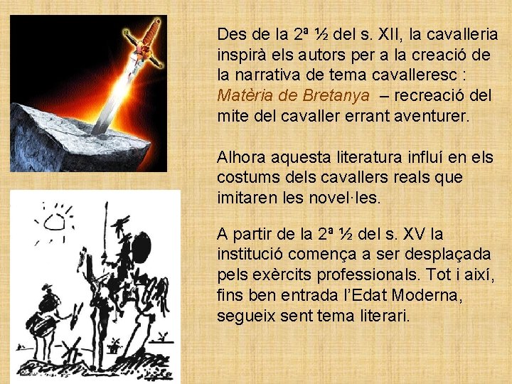 Des de la 2ª ½ del s. XII, la cavalleria inspirà els autors per