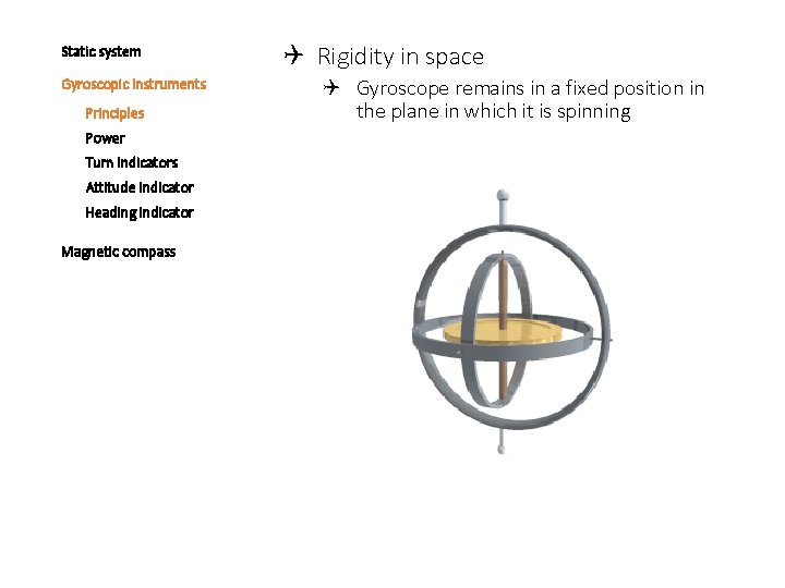 Static system Gyroscopic instruments Principles Power Turn indicators Attitude indicator Heading indicator Magnetic compass