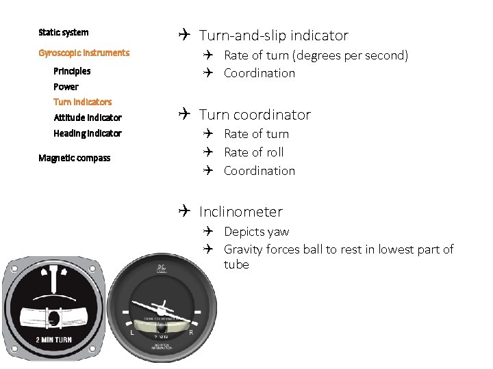 Static system Gyroscopic instruments Principles Power Turn indicators Attitude indicator Heading indicator Magnetic compass