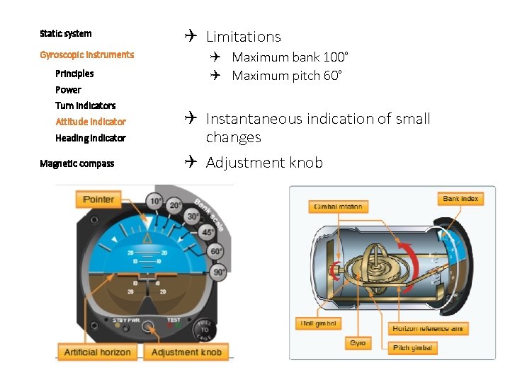 Static system Gyroscopic instruments Principles Power Turn indicators Attitude indicator Heading indicator Magnetic compass