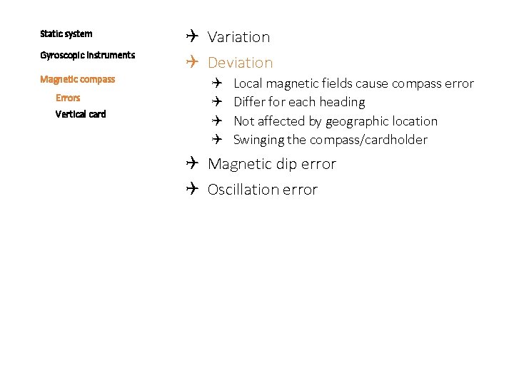 Static system Gyroscopic instruments Magnetic compass Errors Vertical card Variation Deviation Local magnetic fields