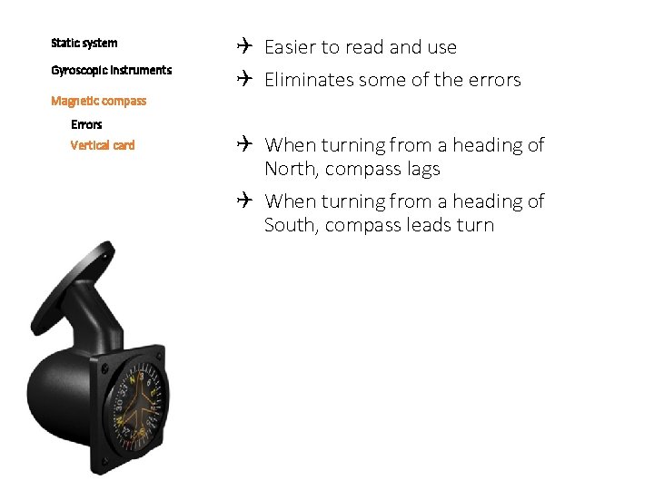 Static system Gyroscopic instruments Easier to read and use Eliminates some of the errors