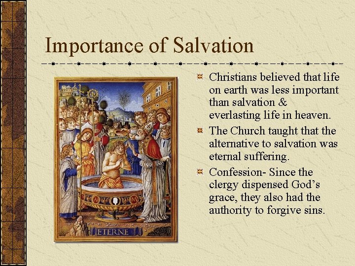 Importance of Salvation Christians believed that life on earth was less important than salvation