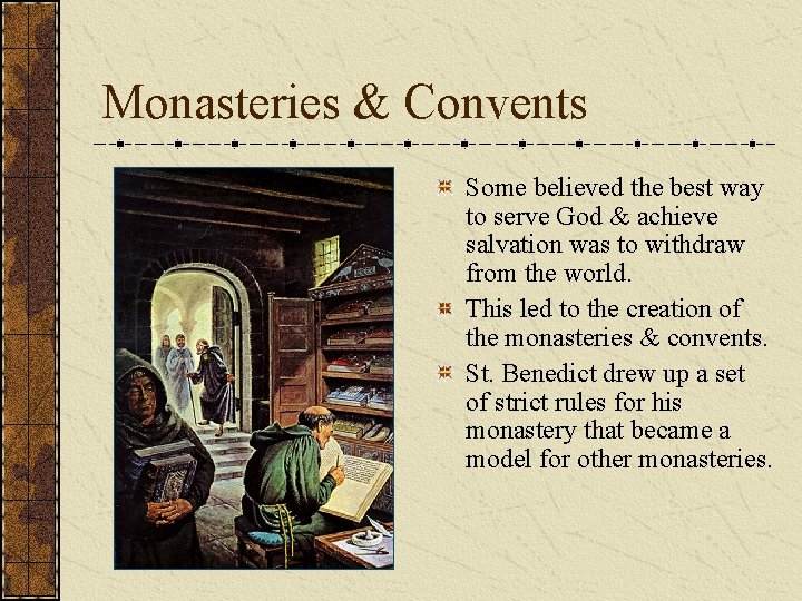 Monasteries & Convents Some believed the best way to serve God & achieve salvation