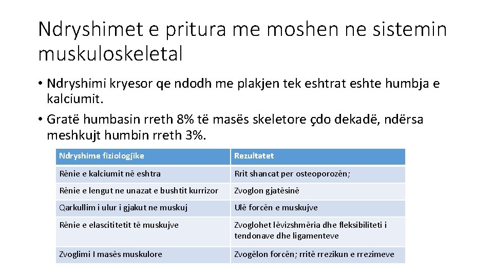 Ndryshimet e pritura me moshen ne sistemin muskuloskeletal • Ndryshimi kryesor qe ndodh me