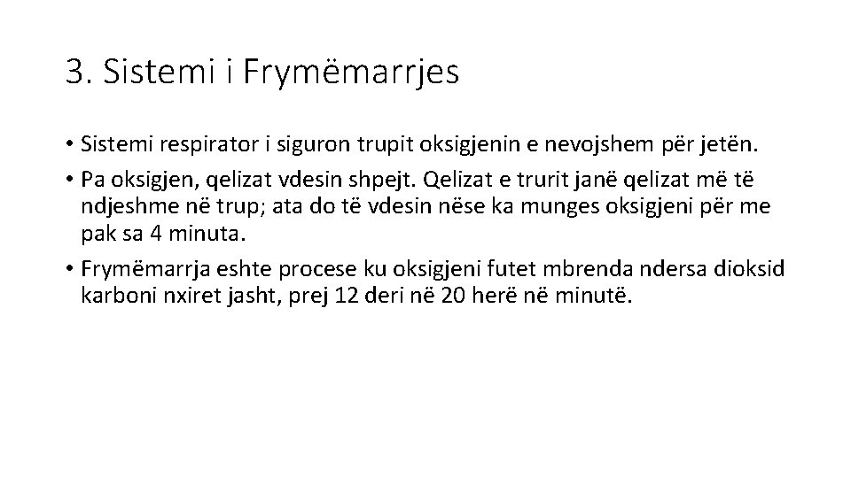 3. Sistemi i Frymëmarrjes • Sistemi respirator i siguron trupit oksigjenin e nevojshem për