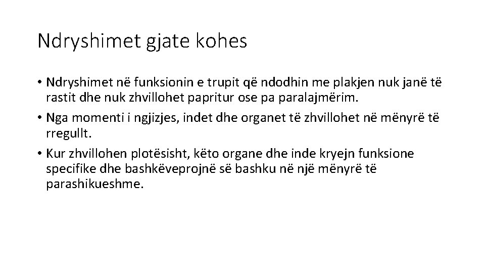 Ndryshimet gjate kohes • Ndryshimet në funksionin e trupit që ndodhin me plakjen nuk