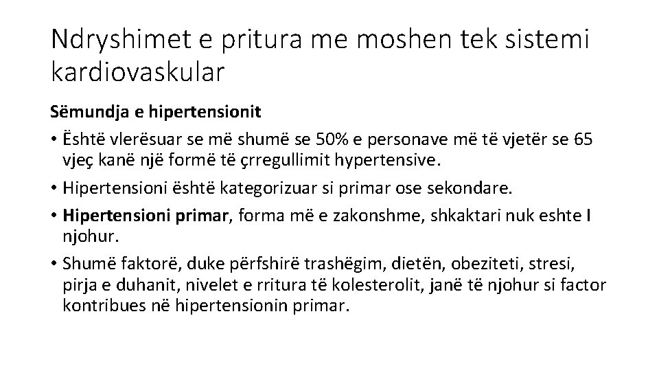 Ndryshimet e pritura me moshen tek sistemi kardiovaskular Sëmundja e hipertensionit • Është vlerësuar