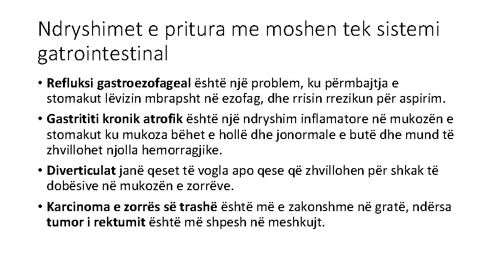 Ndryshimet e pritura me moshen tek sistemi gatrointestinal • Refluksi gastroezofageal është një problem,